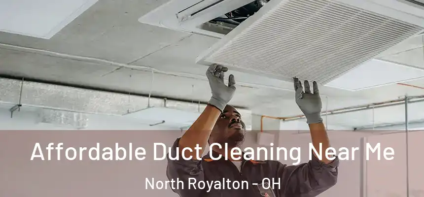 Affordable Duct Cleaning Near Me North Royalton - OH