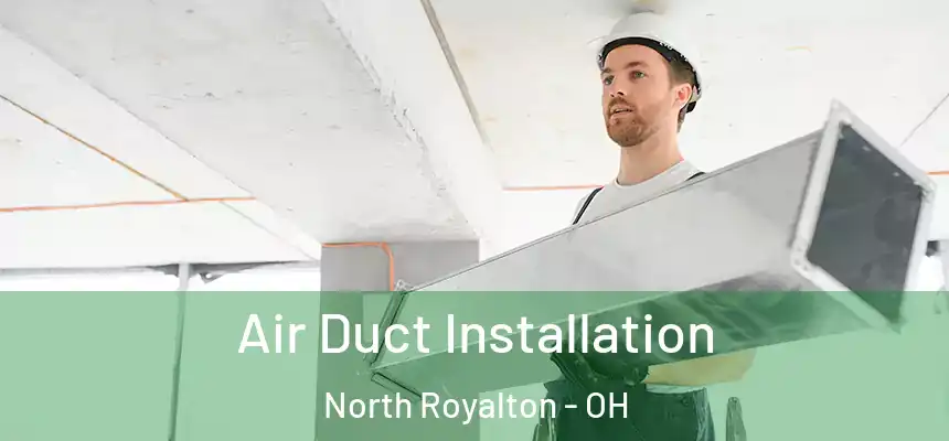  Air Duct Installation North Royalton - OH
