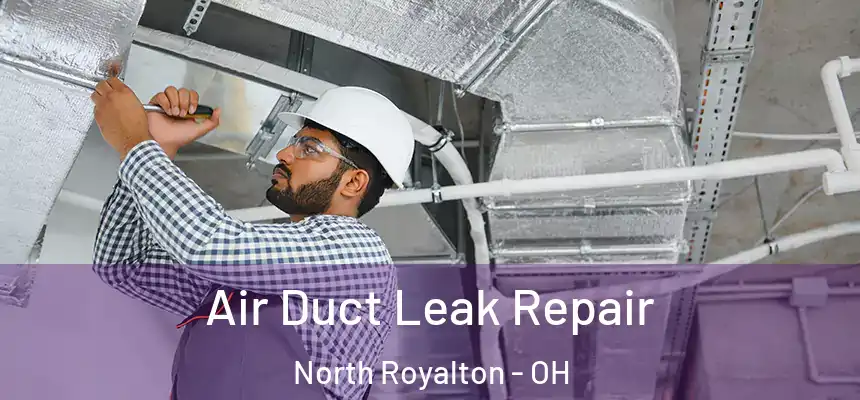 Air Duct Leak Repair North Royalton - OH