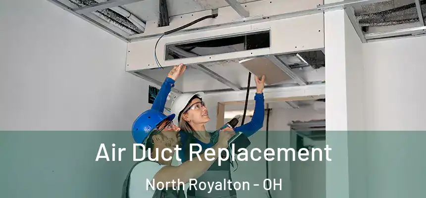 Air Duct Replacement North Royalton - OH