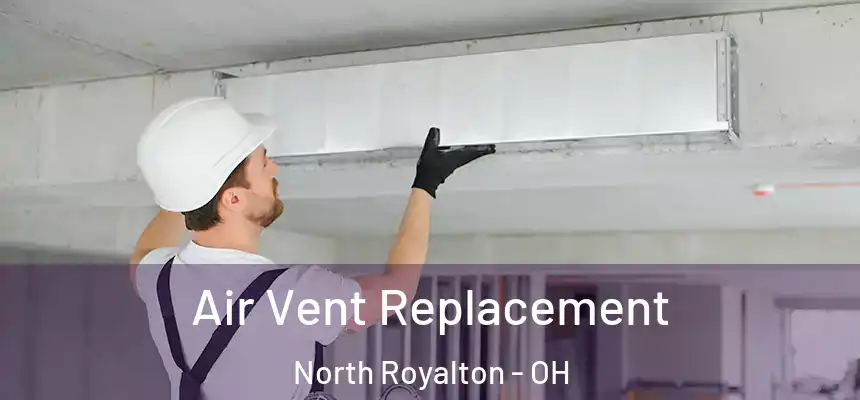 Air Vent Replacement North Royalton - OH