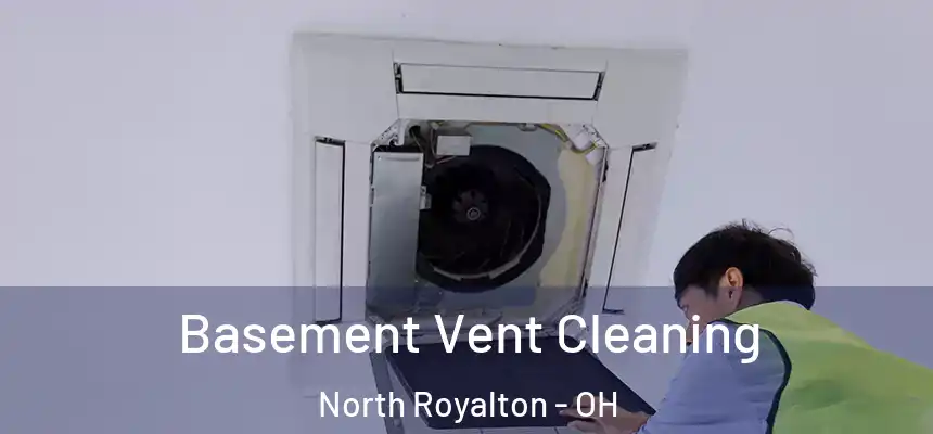  Basement Vent Cleaning North Royalton - OH