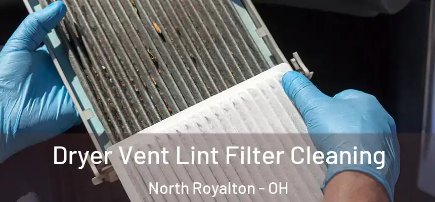  Dryer Vent Lint Filter Cleaning North Royalton - OH