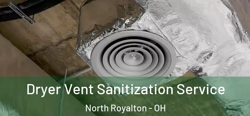  Dryer Vent Sanitization Service North Royalton - OH