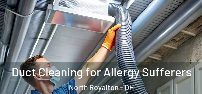  Duct Cleaning for Allergy Sufferers North Royalton - OH