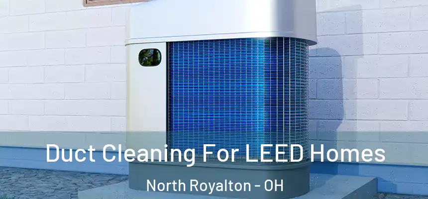 Duct Cleaning For LEED Homes North Royalton - OH