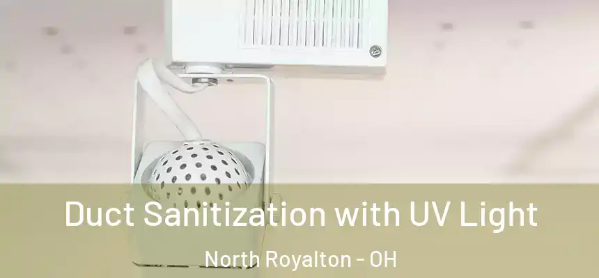  Duct Sanitization with UV Light North Royalton - OH