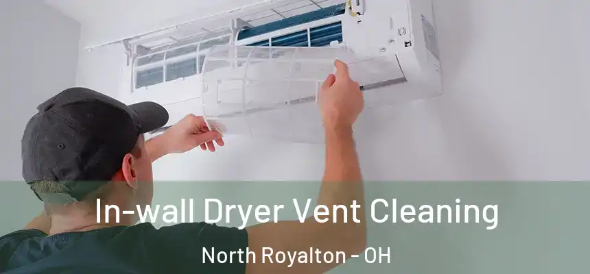 In-wall Dryer Vent Cleaning North Royalton - OH