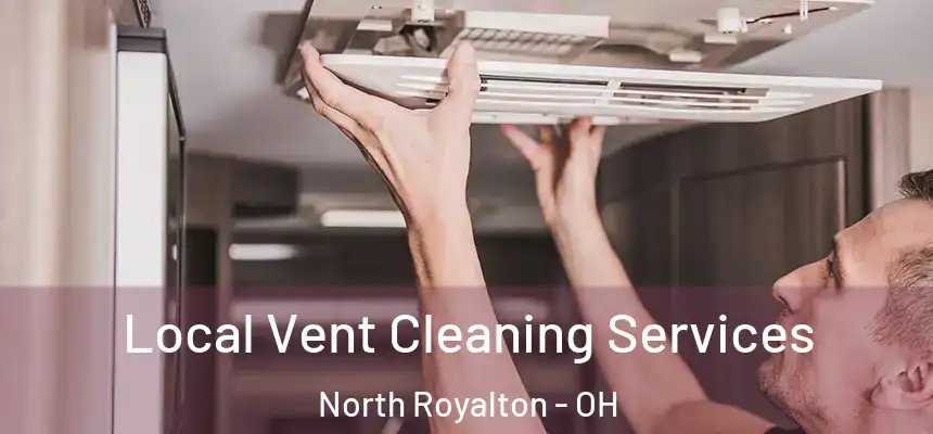 Local Vent Cleaning Services North Royalton - OH