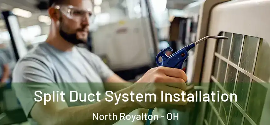 Split Duct System Installation North Royalton - OH