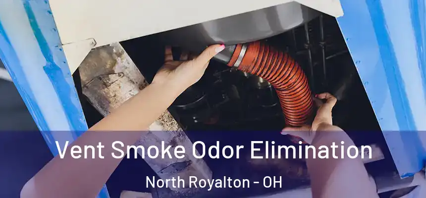  Vent Smoke Odor Elimination North Royalton - OH